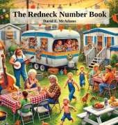 The Redneck Number Book: Learn the numbers 1-10 with the quirky, lighthearted, but respectful humor of redneck culture