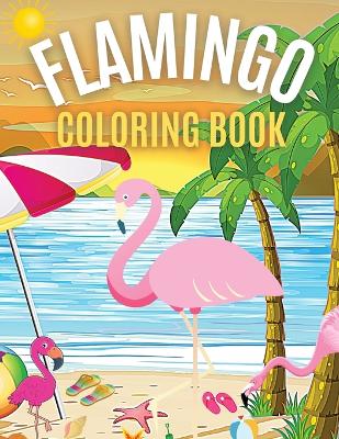Flamingo Coloring Book: Bird Illustrations Coloring Pages For Toddlers Kids 2-4, 4-8