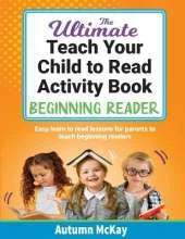 The Ultimate Teach Your Child to Read Activity Book - Beginning Reader: Easy learn to read lessons for parents to teach beginning readers