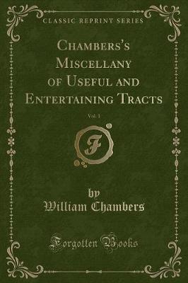 Chambers's Miscellany of Useful and Entertaining Tracts, Vol. 1 (Classic Reprint)