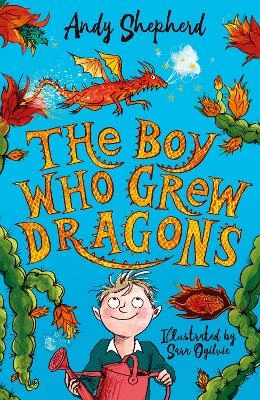 The Boy Who Grew Dragons (The Boy Who Grew Dragons 1): The bestselling enchanting illustrated adventure!