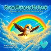 Soryn Listens to His Heart: A Journey of Calm, Clarity, and Trusting Your Inner Voice