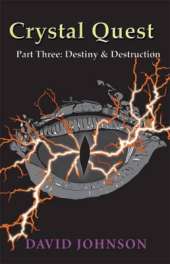 Crystal Quest Part Three: Destiny & Destruction