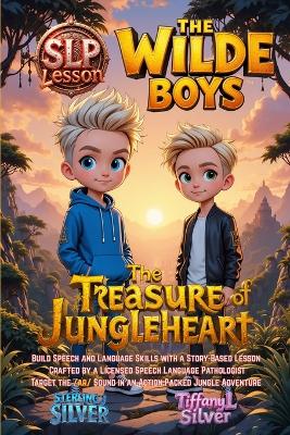 The Treasure of Jungleheart: The Wilde Boys: SLP Series, Improve /r/ Sound Pronunciation, Boost Language Confidence, Make At Home Practice Fun with a Story Based Speech Language Adventure!