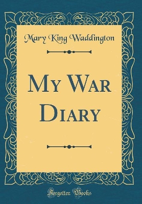 My War Diary (Classic Reprint)