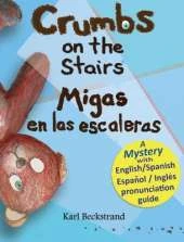 Crumbs on the Stairs / Migas en las escaleras: A Mystery in English & Spanish