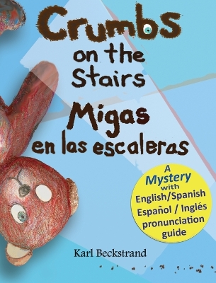 Crumbs on the Stairs / Migas en las escaleras: A Mystery in English & Spanish