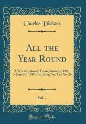 All the Year Round, Vol. 1: A Weekly Journal; From January 5, 1889, to June 29, 1889, Including No. 1 to No. 26 (Classic Reprint)