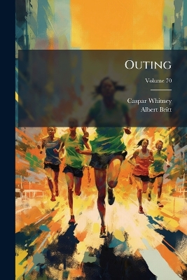 Outing: Sport, Adventure, Travel, Fiction; Volume 70