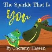 The Sparkle That Is You: A Children's Story of Embracing Uniqueness with Love