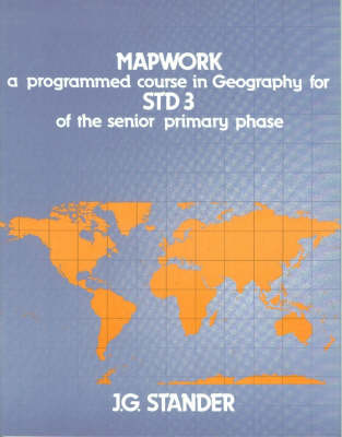 Mapwork: A Prgrammed Course in Geography for Std 3 of the Senior Primary Phase
