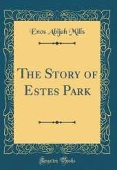The Story of Estes Park (Classic Reprint)