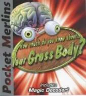 How Much Do You Know About Your Gross Body?