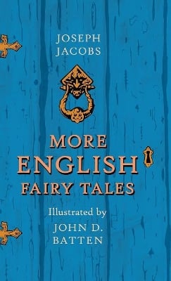More English Fairy Tales - Illustrated by John D. Batten