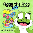 Figgy the Frog loves her yellow slippers.: She tries on all kinds-big ones, small ones, even smelly ones! Join her on a silly, slippery, and sometimes stinky adventure as she searches for the perfect pair.