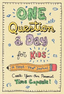 One Question a Day for Kids: A Three-Year Journal: Create Your Own Personal Time