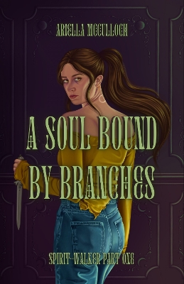 A Soul Bound by Branches: Spirit-Walker Part One