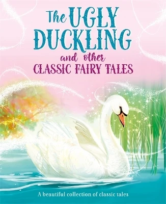 The Ugly Duckling and Other Classic Fairy Tales