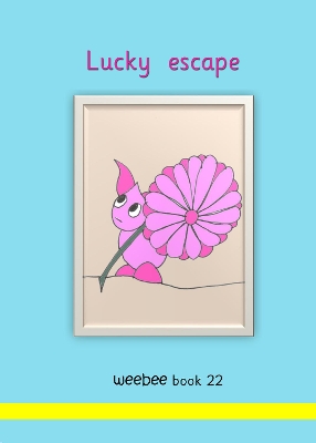 Lucky escape: weebee Book 22