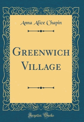 Greenwich Village (Classic Reprint)