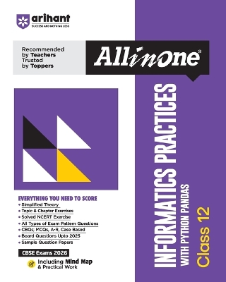 Arihant All in One Informatics Practices Class 12 with Python Pandas for CBSE Exams 2026 Mind Maps, Simplified Theory, Topic & Chapter Exercise, CBQs, MCQs, Solved Exercises and Sample Papers