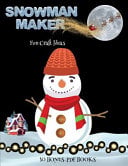 Fun Craft Ideas (Snowman Maker): Make your own snowman by cutting and pasting the contents of this book. This book is designed to improve hand-eye coordination, develop fine and gross motor control, develop visuo-spatial skills, and to help children sust