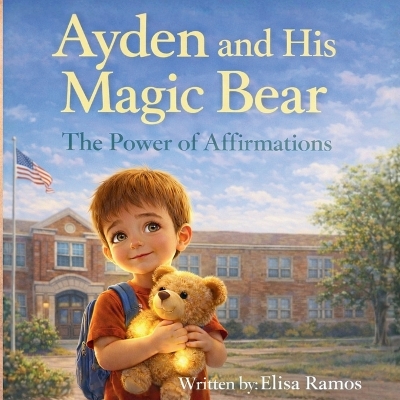Ayden and His Magic Bear: The Power of Affirmations