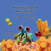 Have You Ever Seen A Mantis Shrimp?: God's Awesome Creation