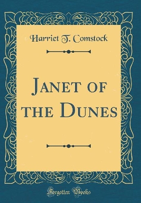 Janet of the Dunes (Classic Reprint)