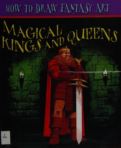 How To Draw Fantasy Art: Magical Kings and Queens