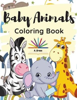 Baby Animals Coloring Book: Coloring Pages with Cute Baby Animals for Kids Ages 3-5