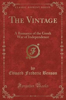 The Vintage: A Romance of the Greek War of Independence (Classic Reprint)