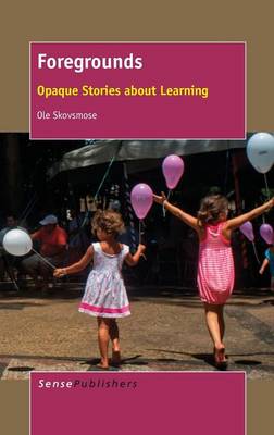 Foregrounds: Opaque Stories about Learning