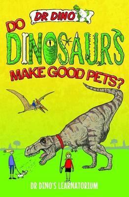 Do Dinosaurs Make Good Pets?