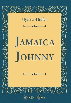 Jamaica Johnny (Classic Reprint)