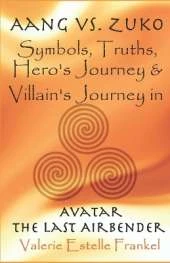 Aang vs. Zuko: Symbols, Truths, Hero's Journey, & Villain's Journey in Avatar: The Last Airbender
