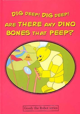Dig Deep! Dig Deep! are There Any Dino Bones That Peep?