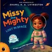 Missy the Mighty: Lost In Space: A Faith-Led STEM Adventure