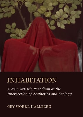 Inhabitation: A New Artistic Paradigm at the Intersection of Aesthetics and Ecology