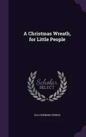 A Christmas Wreath, for Little People