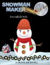 Fun Crafts for Kids (Snowman Maker): Make your own snowman by cutting and pasting the contents of this book. This book is designed to improve hand-eye coordination, develop fine and gross motor control, develop visuo-spatial skills, and to help children