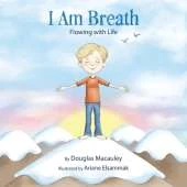 I Am Breath: Flowing With Life