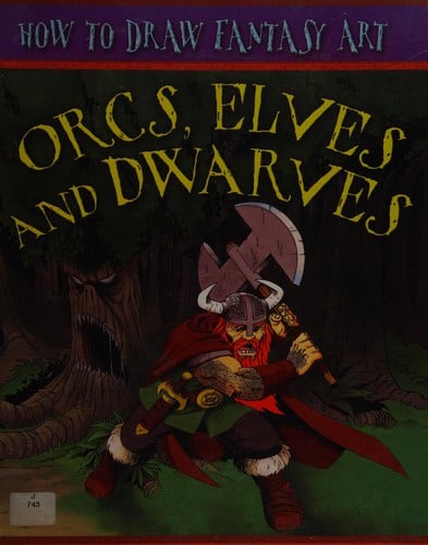 How To Draw Fantasy Art: Orcs, Elves and Dwarfs