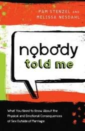 Nobody Told Me: What You Need to Know about the Physical and Emotional Consequences of Sex Outside of Marriage