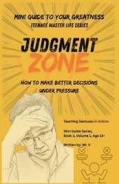 Judgment Zone: How to Make Better Decisions Under Pressure, Read People Clearly, and Protect Your Future