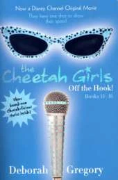 Cheetah Girls, The - Books 13-16: Off the Hook!