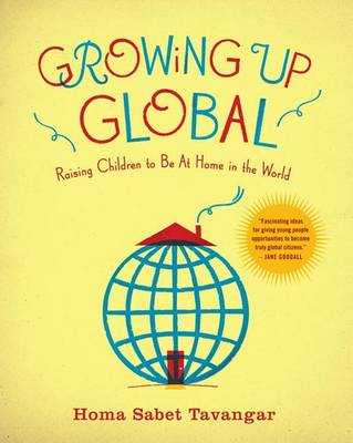 Growing Up Global: Raising Children to be at Home in the World