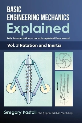 Basic Engineering Mechanics Explained, Volume 3: Rotation and Inertia