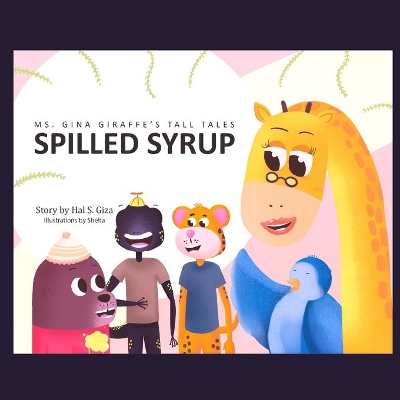 Ms. Gina Giraffe's Tall Tales: Spilled Syrup