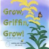 Grow, Griffin, Grow!: An ABC Botany Book